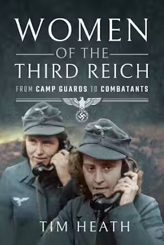 Women of the Third Reich - From Camp Guards to Combatants