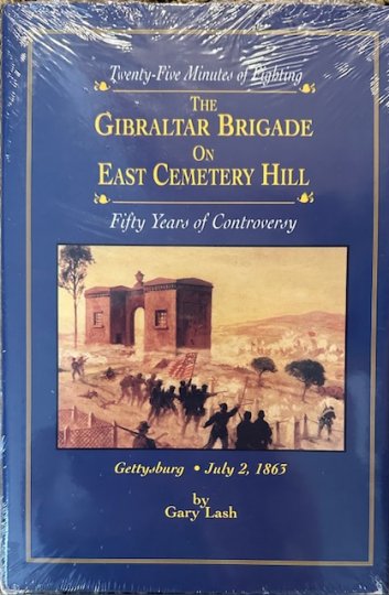 The Gibraltar Brigade on East Cemetery Hill: Twenty-Five Minutes of Fighting, Fifty Years of Controversy