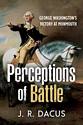 Perceptions of Battle - George Washington’s Victory at Monmouth